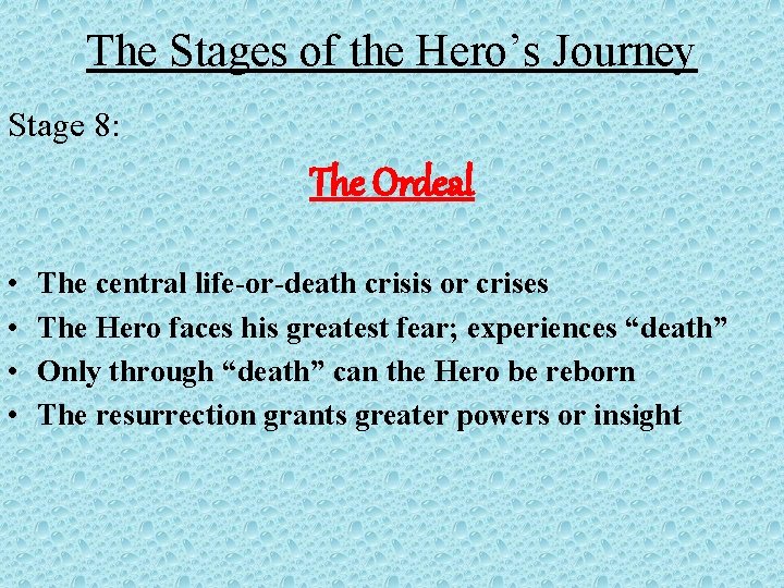 The Stages of the Hero’s Journey Stage 8: The Ordeal • • The central