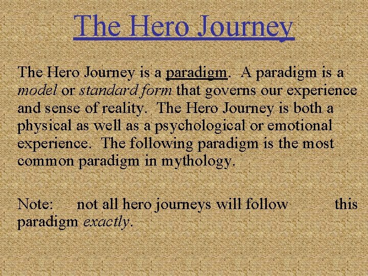 The Hero Journey is a paradigm. A paradigm is a model or standard form