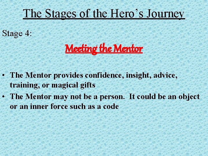 The Stages of the Hero’s Journey Stage 4: Meeting the Mentor • The Mentor