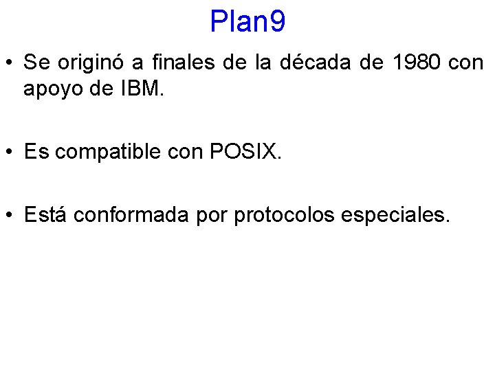 Plan 9 • Se originó a finales de la década de 1980 con apoyo
