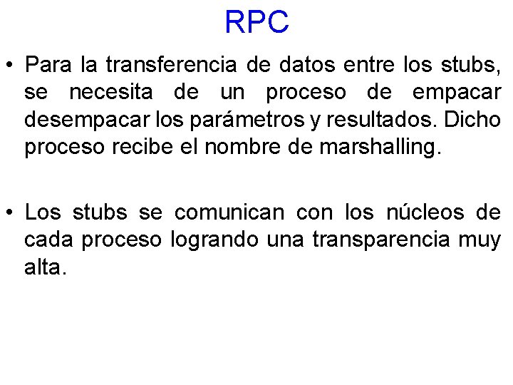 RPC • Para la transferencia de datos entre los stubs, se necesita de un