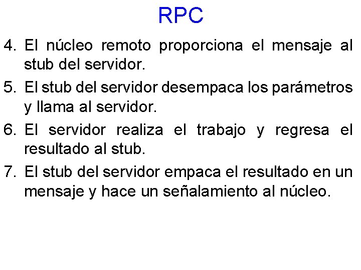 RPC 4. El núcleo remoto proporciona el mensaje al stub del servidor. 5. El
