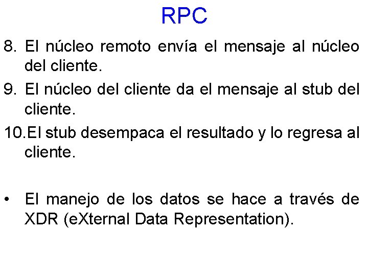 RPC 8. El núcleo remoto envía el mensaje al núcleo del cliente. 9. El