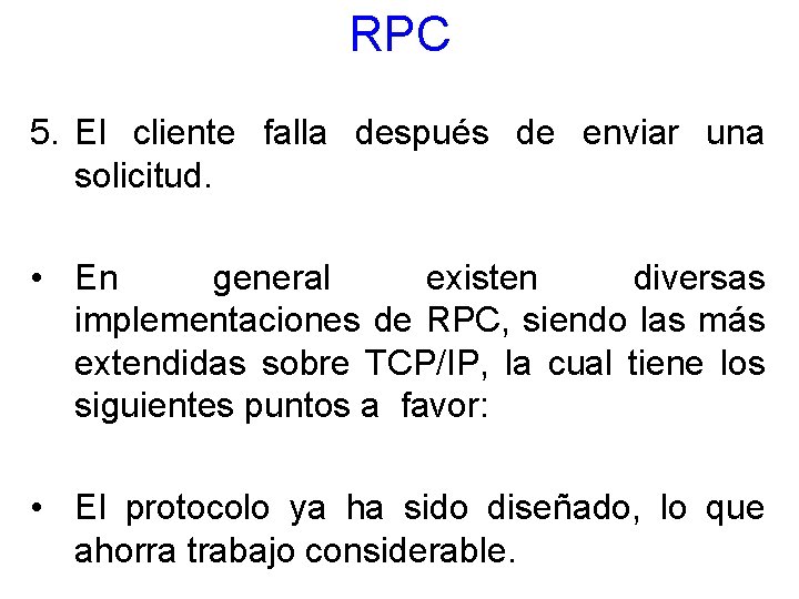 RPC 5. El cliente falla después de enviar una solicitud. • En general existen