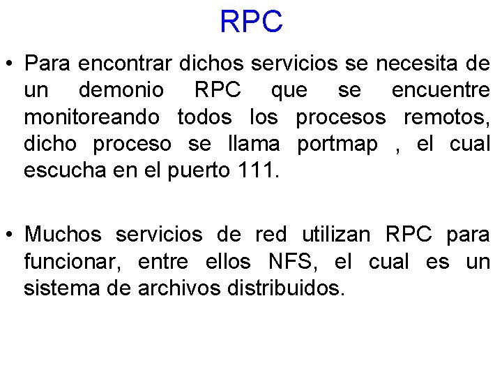 RPC • Para encontrar dichos servicios se necesita de un demonio RPC que se