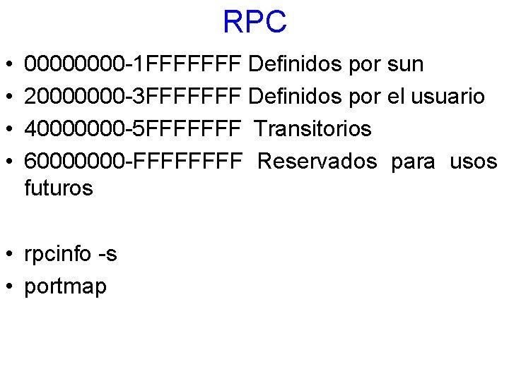 RPC • • 0000 -1 FFFFFFF Definidos por sun 20000000 -3 FFFFFFF Definidos por