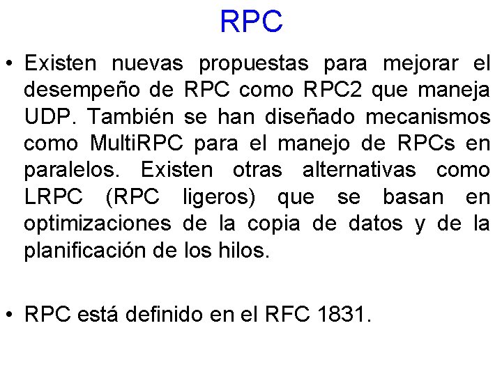 RPC • Existen nuevas propuestas para mejorar el desempeño de RPC como RPC 2