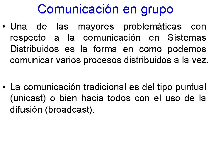 Comunicación en grupo • Una de las mayores problemáticas con respecto a la comunicación
