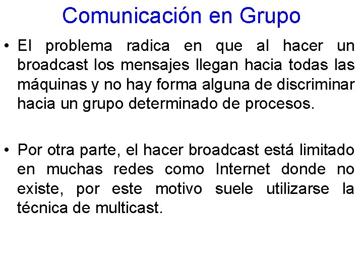 Comunicación en Grupo • El problema radica en que al hacer un broadcast los