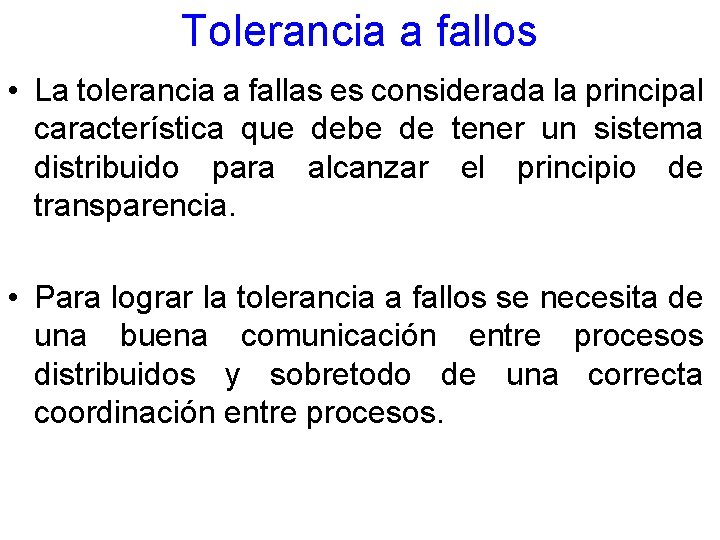 Tolerancia a fallos • La tolerancia a fallas es considerada la principal característica que