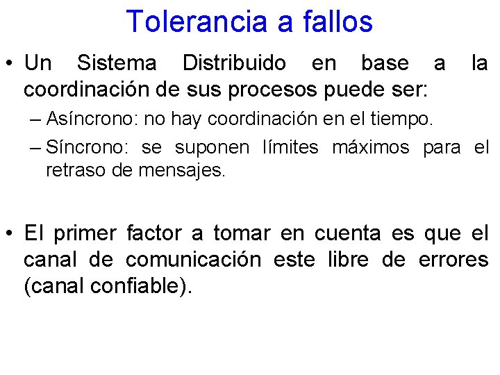 Tolerancia a fallos • Un Sistema Distribuido en base a coordinación de sus procesos