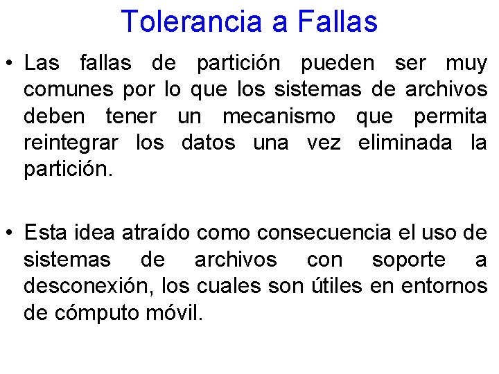 Tolerancia a Fallas • Las fallas de partición pueden ser muy comunes por lo