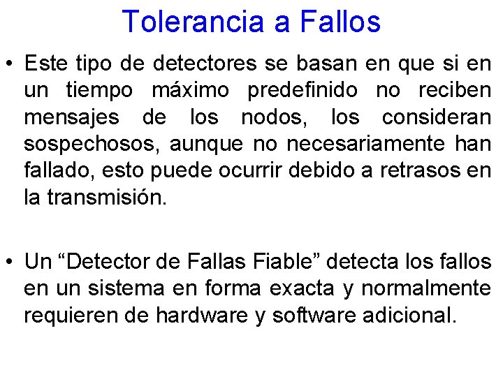 Tolerancia a Fallos • Este tipo de detectores se basan en que si en