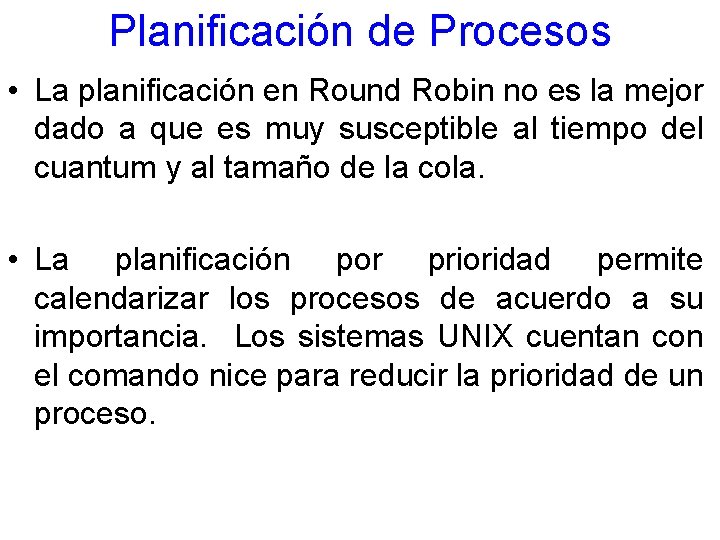 Planificación de Procesos • La planificación en Round Robin no es la mejor dado