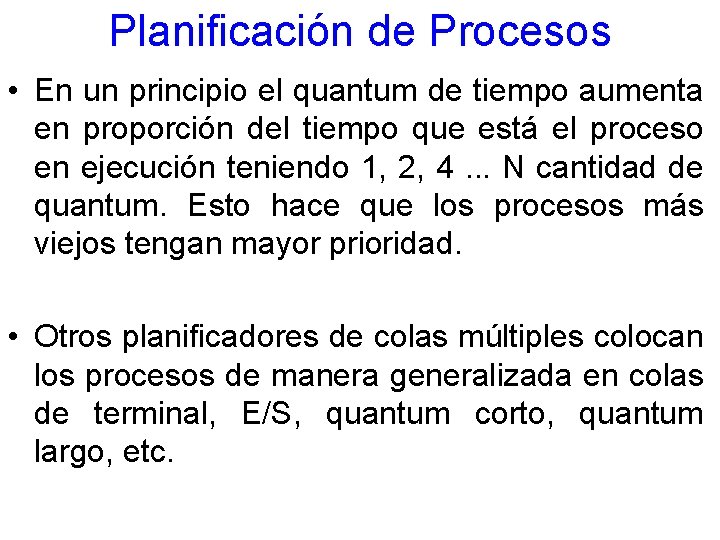 Planificación de Procesos • En un principio el quantum de tiempo aumenta en proporción