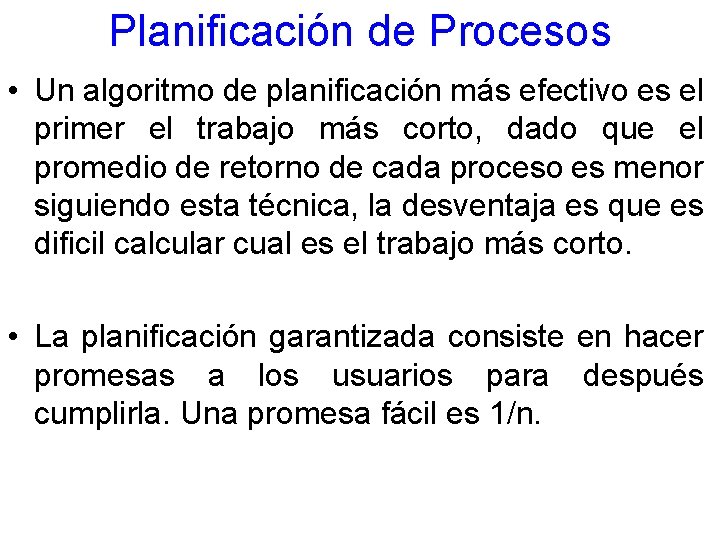 Planificación de Procesos • Un algoritmo de planificación más efectivo es el primer el