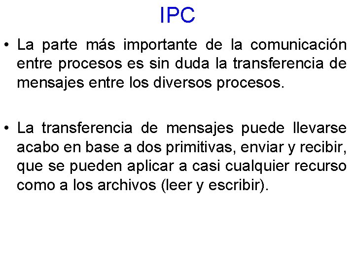 IPC • La parte más importante de la comunicación entre procesos es sin duda