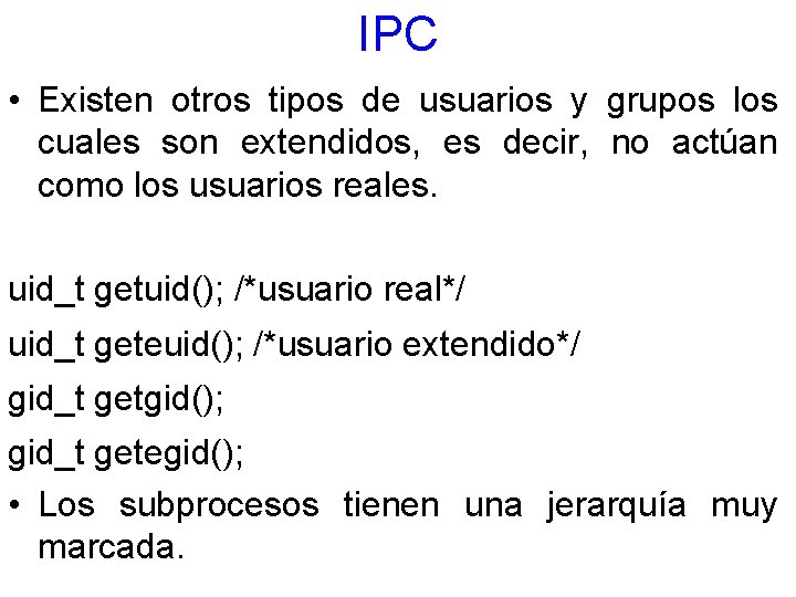 IPC • Existen otros tipos de usuarios y grupos los cuales son extendidos, es