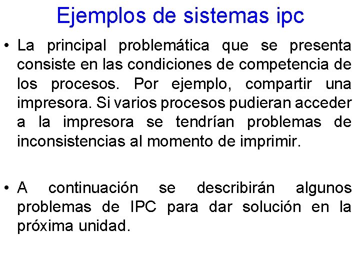 Ejemplos de sistemas ipc • La principal problemática que se presenta consiste en las