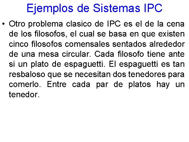 Ejemplos de Sistemas IPC • Otro problema clasico de IPC es el de la