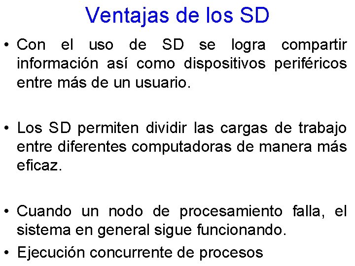 Ventajas de los SD • Con el uso de SD se logra compartir información