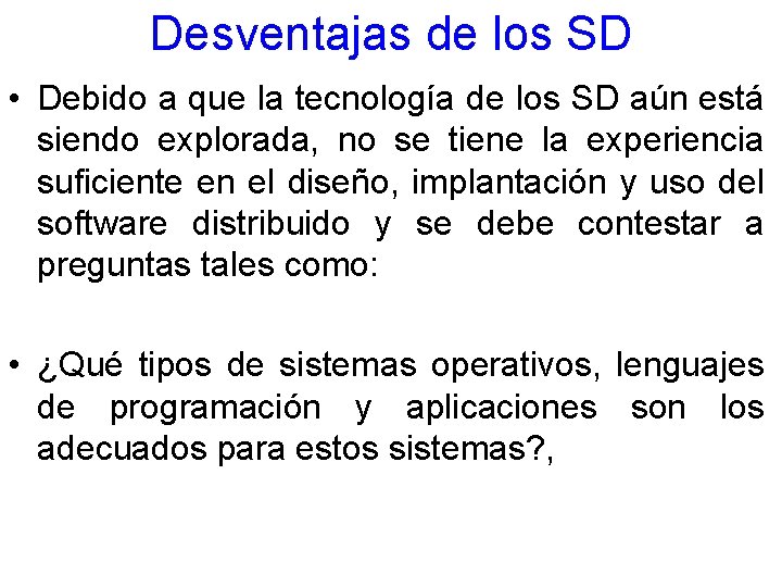 Desventajas de los SD • Debido a que la tecnología de los SD aún