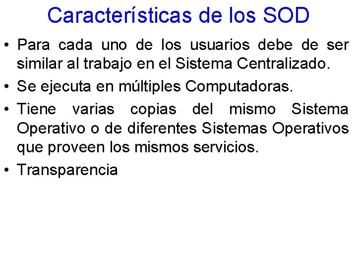 Características de los SOD • Para cada uno de los usuarios debe de ser