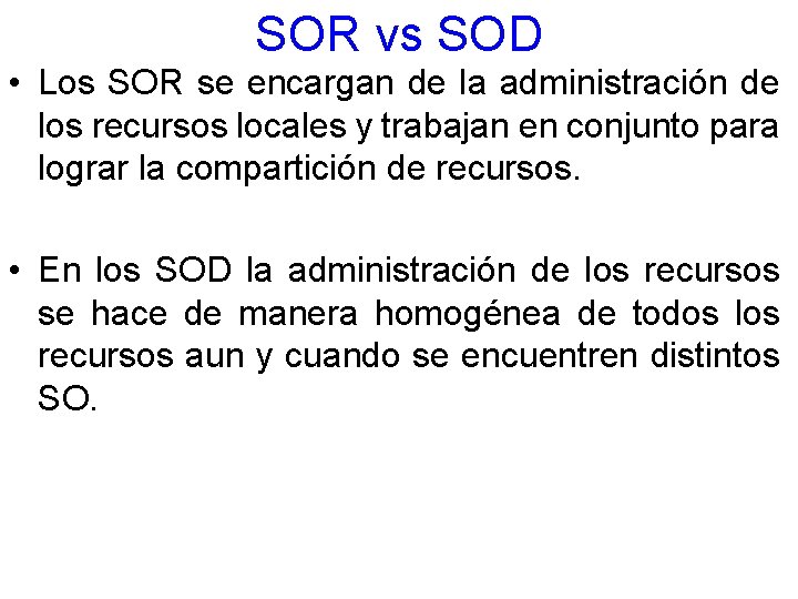 SOR vs SOD • Los SOR se encargan de la administración de los recursos