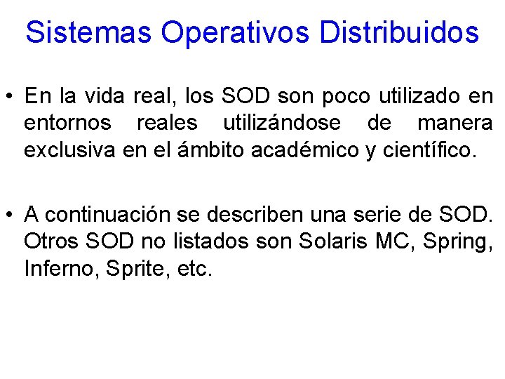 Sistemas Operativos Distribuidos • En la vida real, los SOD son poco utilizado en