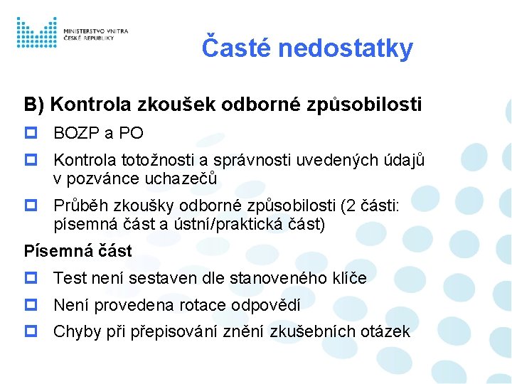 Časté nedostatky B) Kontrola zkoušek odborné způsobilosti BOZP a PO Kontrola totožnosti a správnosti Časté nedostatky B) Kontrola zkoušek odborné způsobilosti BOZP a PO Kontrola totožnosti a správnosti