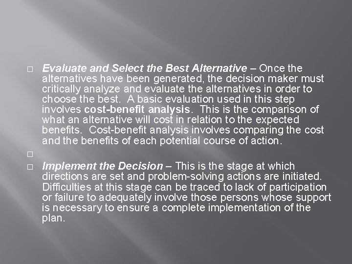 � � � Evaluate and Select the Best Alternative – Once the alternatives have