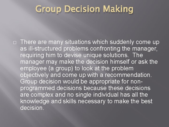 Group Decision Making � There are many situations which suddenly come up as ill-structured