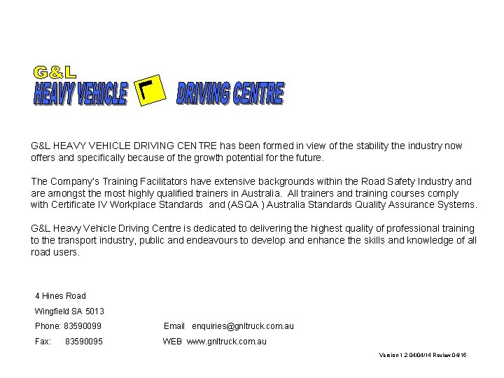 G&L HEAVY VEHICLE DRIVING CENTRE has been formed in view of the stability the