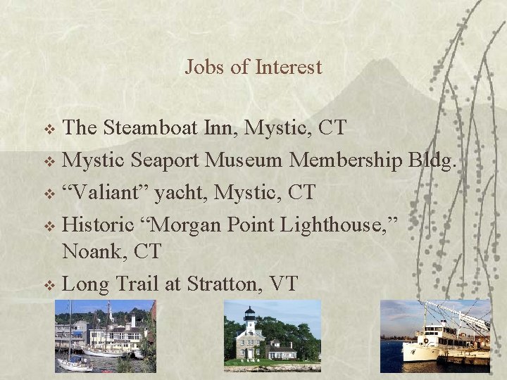 Jobs of Interest The Steamboat Inn, Mystic, CT v Mystic Seaport Museum Membership Bldg.