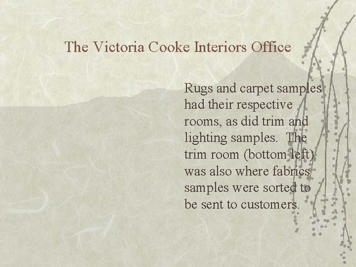 The Victoria Cooke Interiors Office Rugs and carpet samples had their respective rooms, as