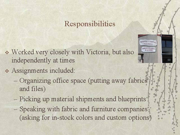 Responsibilities v v Worked very closely with Victoria, but also independently at times Assignments