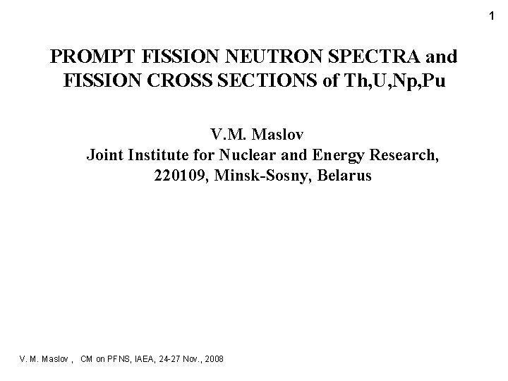 1 PROMPT FISSION NEUTRON SPECTRA and FISSION CROSS SECTIONS of Th, U, Np, Pu