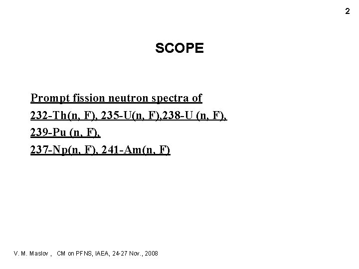 2 SCOPE Prompt fission neutron spectra of 232 -Th(n, F), 235 -U(n, F), 238