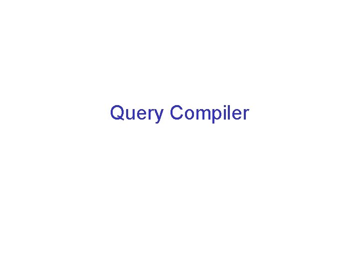 Query Compiler 