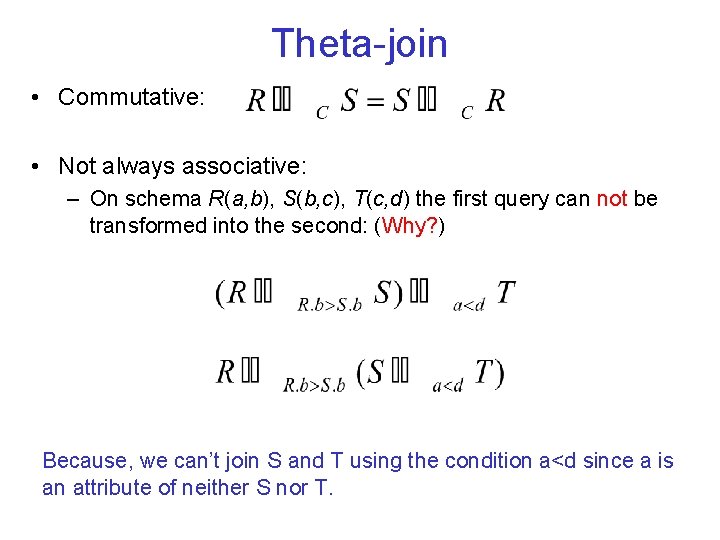 Theta-join • Commutative: • Not always associative: – On schema R(a, b), S(b, c),