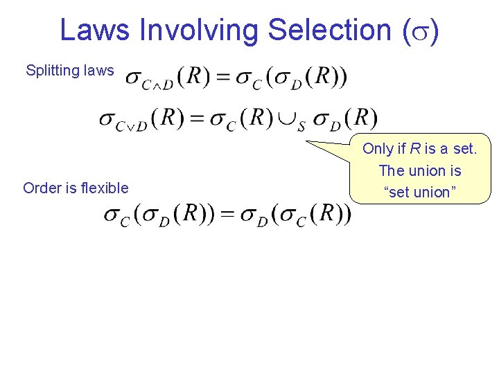 Laws Involving Selection ( ) Splitting laws Order is flexible Only if R is