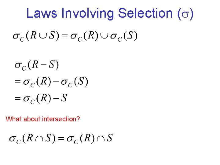 Laws Involving Selection ( ) What about intersection? 