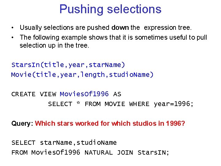 Pushing selections • Usually selections are pushed down the expression tree. • The following