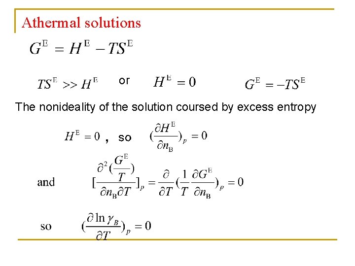 Athermal solutions or The nonideality of the solution coursed by excess entropy ，so 