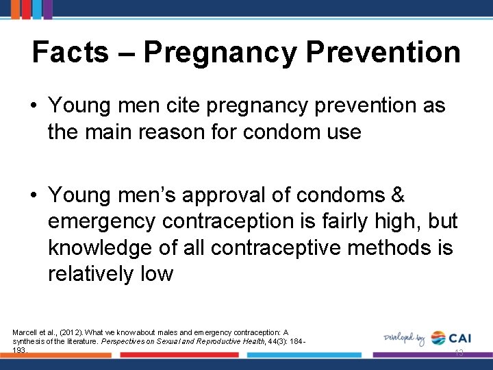 Facts – Pregnancy Prevention • Young men cite pregnancy prevention as the main reason