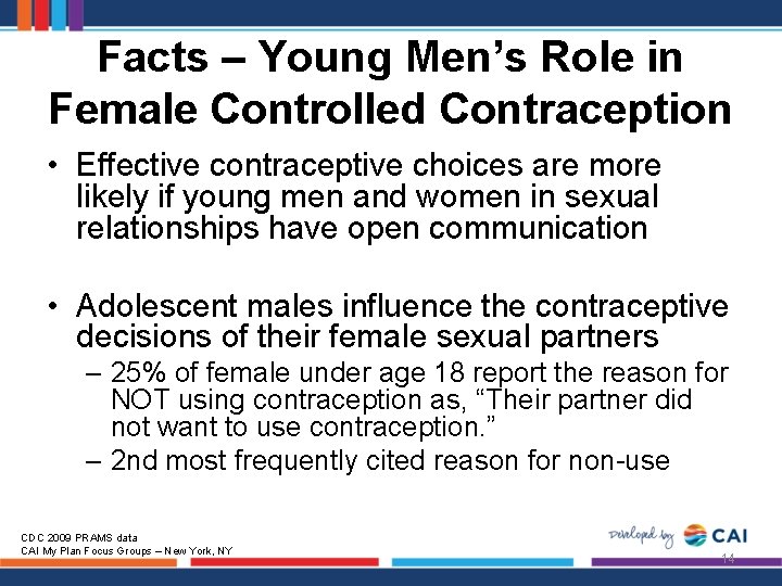 Facts – Young Men’s Role in Female Controlled Contraception • Effective contraceptive choices are