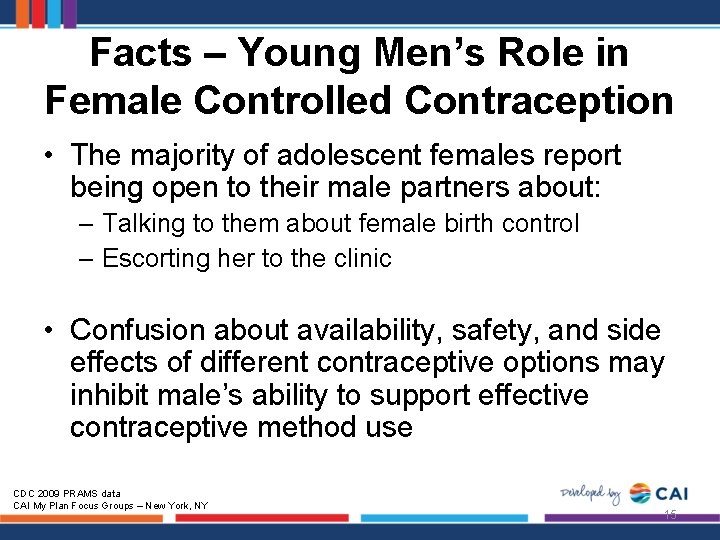 Facts – Young Men’s Role in Female Controlled Contraception • The majority of adolescent