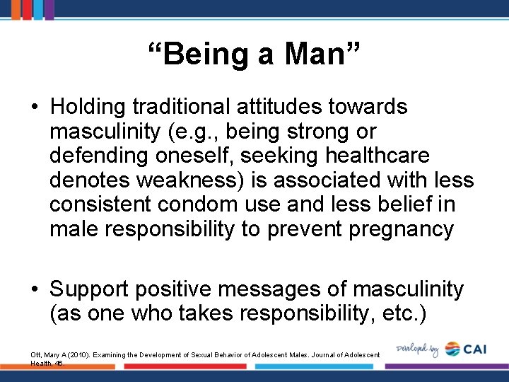 “Being a Man” • Holding traditional attitudes towards masculinity (e. g. , being strong