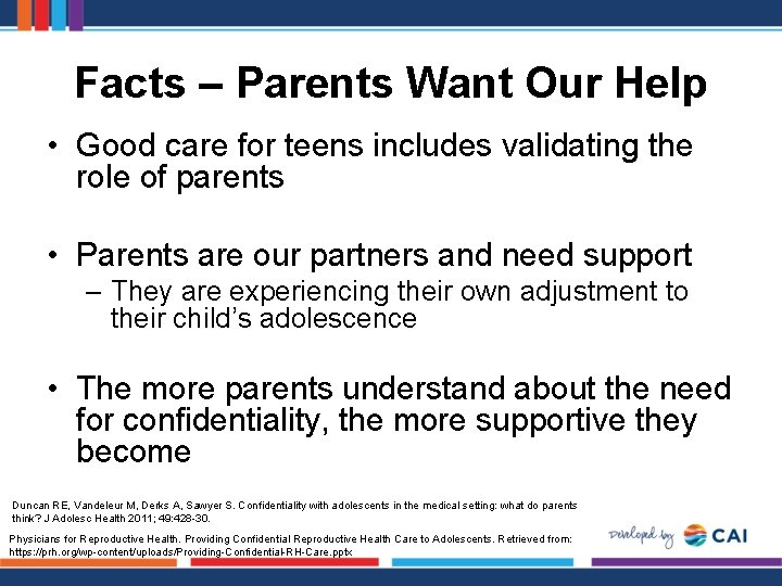 Facts – Parents Want Our Help • Good care for teens includes validating the