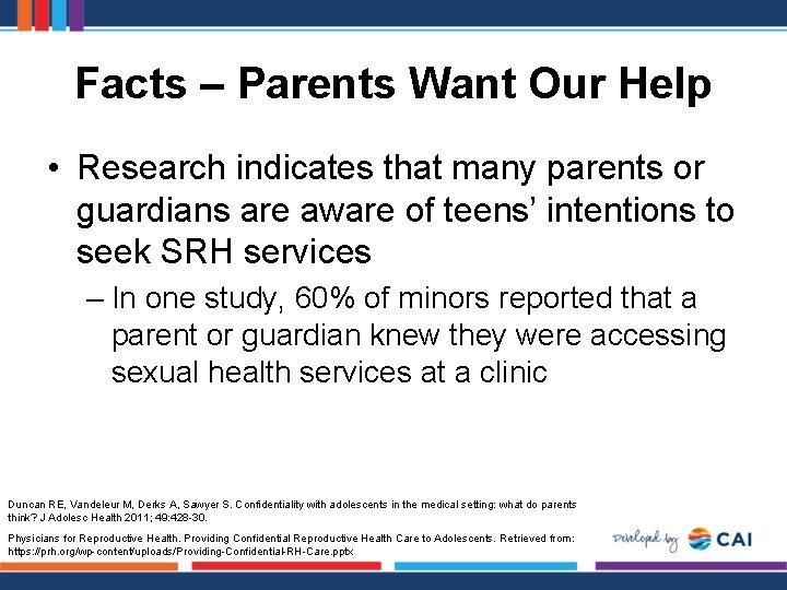Facts – Parents Want Our Help • Research indicates that many parents or guardians